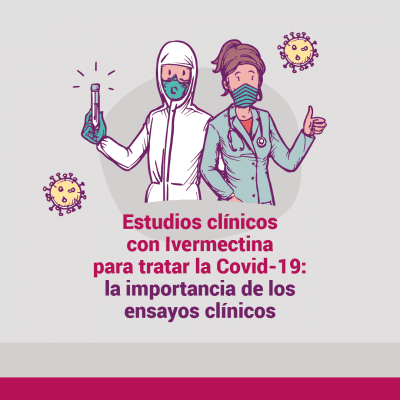 Ivermectina: Una nueva investigación clínica en la lucha contra la Covid-19